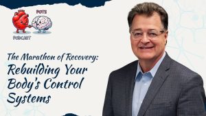 My Pots Podcast: E4: The Marathon of Recovery: Rebuilding Your Body's Control Systems